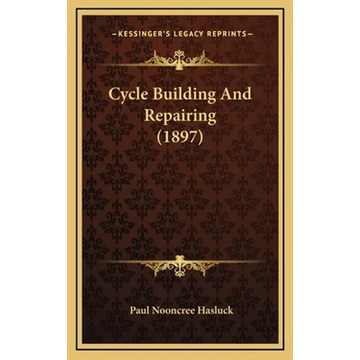 Cycle Building And Repairing (1897) - Hardcover