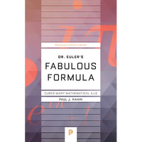 Dr. Euler's Fabulous Formula: Cures Many Mathematical Ills - Paperback
