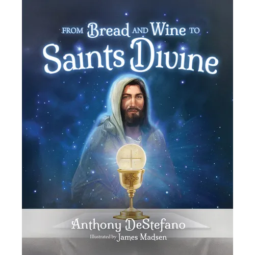 From Bread and Wine to Saints Divine