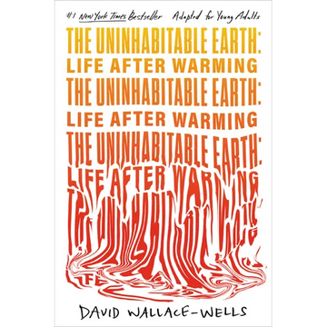 The Uninhabitable Earth (Adapted for Young Adults): Life After Warming - Paperback