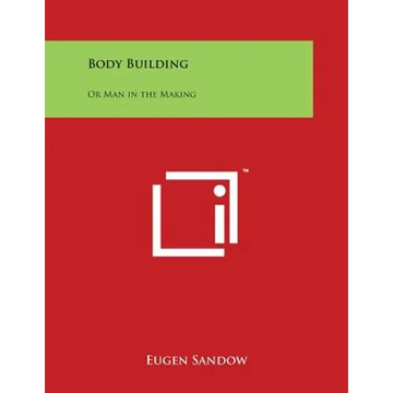 Body Building: Or Man in the Making - Paperback