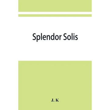Splendor solis; alchemical treatises of Solomon Trismosin adept and teacher of paracelsus including 22 allegorical picture reproduced from the origina - Paperback