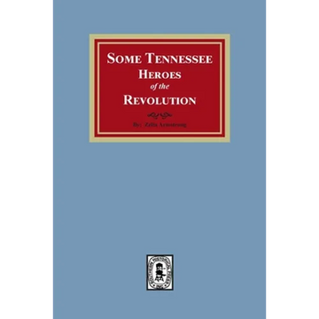 Some Tennessee Heroes of the Revolution - Paperback