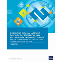 Enhancing Data Management Through the Statistical Data and Metadata Exchange Standard: A Special Supplement of the Key Indicators for Asia and the Pac - Paperback