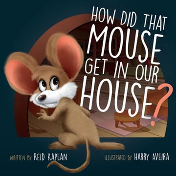 How Did That Mouse Get In Our House - Paperback