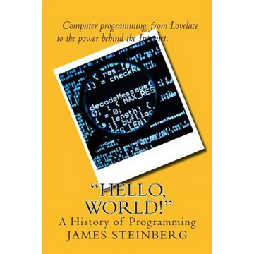 "Hello, World!": The History of Programming - Paperback