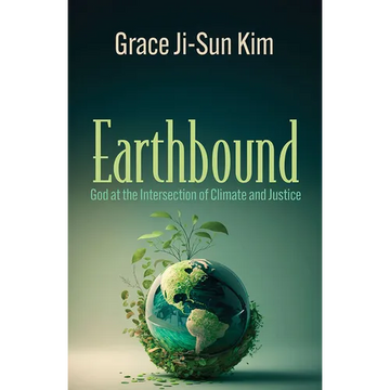 Earthbound: God at the Intersection of Climate and Justice - Paperback