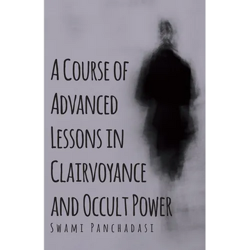 A Course of Advanced Lessons in Clairvoyance and Occult Power - Hardcover