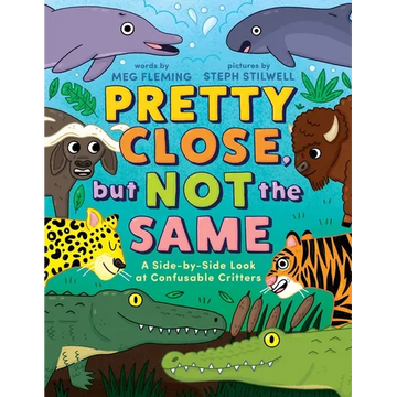 Pretty Close, But Not the Same: A Side-By-Side Look at Confusable Critters - Hardcover