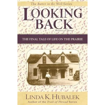 Looking Back: The Final Tale of Life on the Prairie (Butter in the Well Series) - Paperback