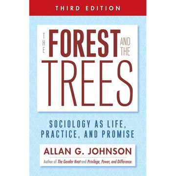 The Forest and the Trees: Sociology as Life, Practice, and Promise - Paperback