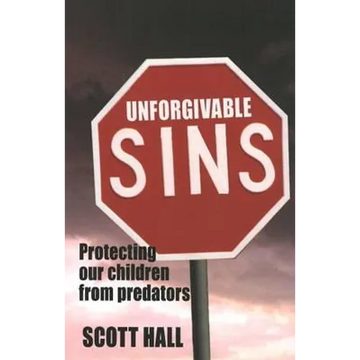 Unforgivable Sins: Prottecting Our Children from Predators (Ending Child Abuse) - Paperback