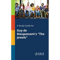 A Study Guide for Guy De Maupassant's "The Jewels"