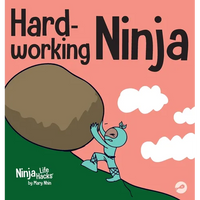 Hard-working Ninja: A Children's Book About Valuing a Hard Work Ethic - Hardcover