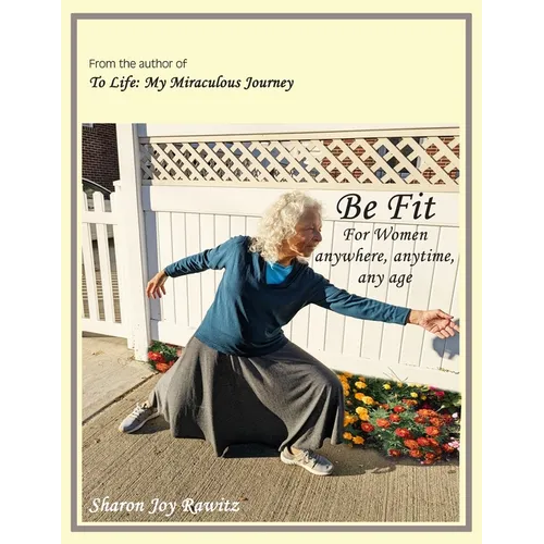 Be Fit: For Women anywhere, any time, any age