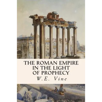 The Roman Empire in the Light of Prophecy - Paperback