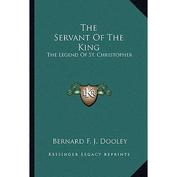 The Servant Of The King: The Legend Of St. Christopher - Paperback