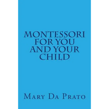 Montessori for You and Your Child - Paperback