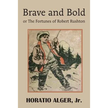 Brave and Bold or the Fortunes of Robert Rushton - Paperback