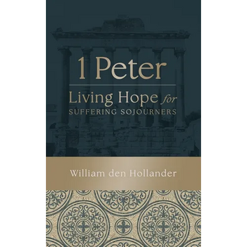 1 Peter: Living Hope for Suffering Sojourners - Hardcover