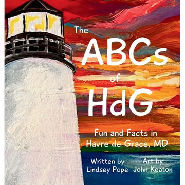 The ABCs of HdG: Fun and Facts in Havre de Grace, MD - Hardcover