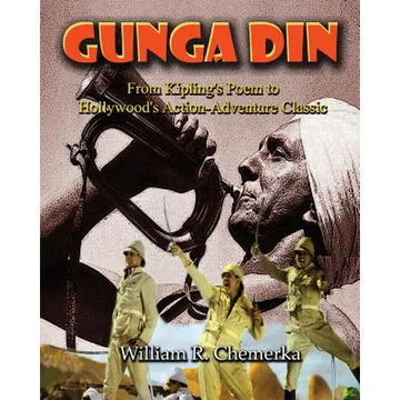 Gunga Din: From Kipling's Poem to Hollywood's Action-Adventure Classic - Paperback