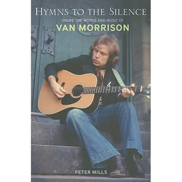 Hymns to the Silence: Inside the Words and Music of Van Morrison - Paperback