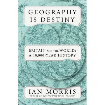 Geography Is Destiny: Britain and the World: A 10,000-Year History - Paperback