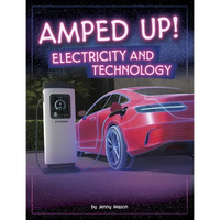 Amped Up!: Electricity and Technology - Paperback