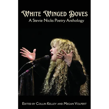 White Winged Doves: A Stevie Nicks Poetry Anthology - Paperback