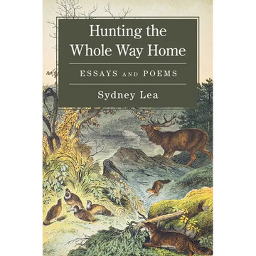 Hunting the Whole Way Home: Essays and Poems - Paperback