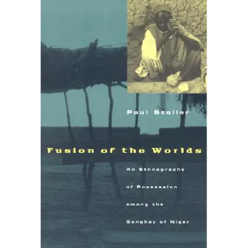Fusion of the Worlds: An Ethnography of Possession among the Songhay of Niger - Paperback