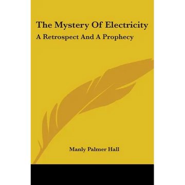 The Mystery Of Electricity: A Retrospect And A Prophecy - Paperback