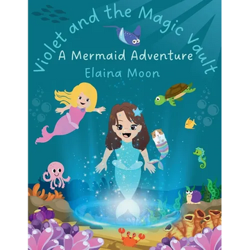 Violet and the Magic Vault: A Mermaid Adventure - Paperback