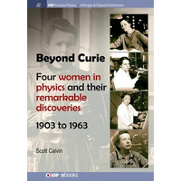 Beyond Curie: Four Women in Physics and Their Remarkable Discoveries, 1903 to 1963 - Paperback