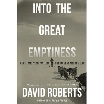 Into the Great Emptiness: Peril and Survival on the Greenland Ice Cap - Paperback