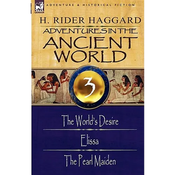 Adventures in the Ancient World: 3-The World's Desire, Elissa & the Pearl Maiden - Paperback