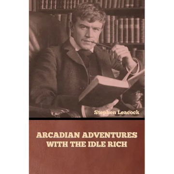 Arcadian Adventures with the Idle Rich - Paperback