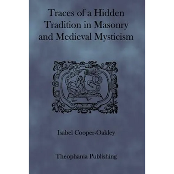 Traces of a Hidden Tradition in Masonry and Medieval Mysticism - Paperback