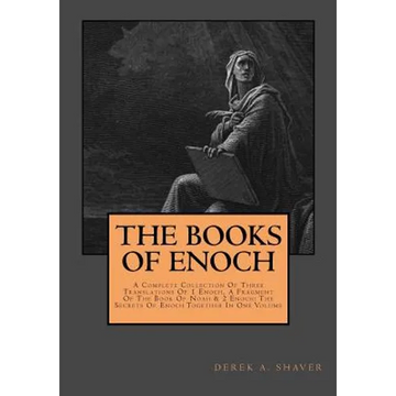 The Books Of Enoch: Complete Collection: A Complete Collection Of Three Translations Of 1 Enoch, A Fragment Of The Book Of Noah & 2 Enoch: - Paperback
