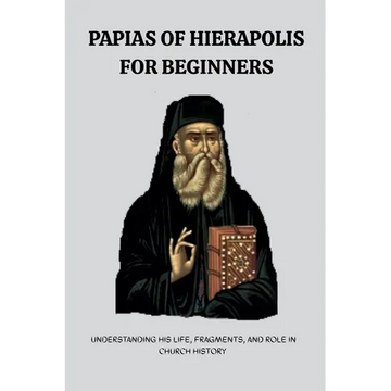 Papias of Hierapolis for Beginners - Paperback