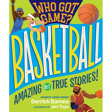 Who Got Game?: Basketball: Amazing But True Stories! - Paperback