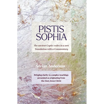 Pistis Sophia: The ancient Coptic codex in a new Translation with a Commentary - Paperback