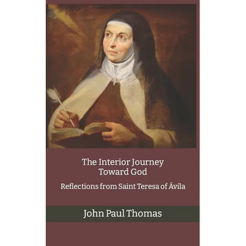 The Interior Journey Toward God: Reflections from Saint Teresa of Ávila - Paperback
