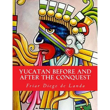Yucatan Before and After the Conquest - Paperback