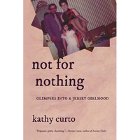 Not for Nothing: Glimpses into a Jersey Girlhood - Paperback