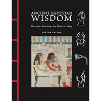 Ancient Egyptian Wisdom: Pharaonic Teachings for Modern Living - Hardcover