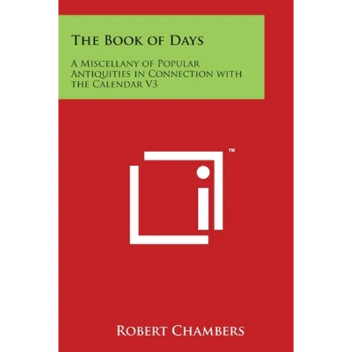 The Book of Days: A Miscellany of Popular Antiquities in Connection with the Calendar V3