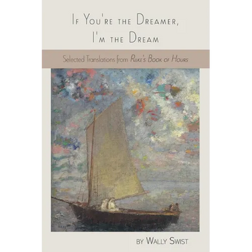 If You're the Dreamer, I'm the Dream: Selected Translations from Rilke's Book of Hours - Paperback