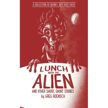 Lunch with the Alien and Other Short, Short Stories - Paperback